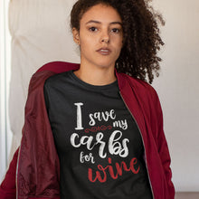 Load image into Gallery viewer, T-Shirt | Save Carbs For Wine