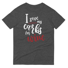 Load image into Gallery viewer, T-Shirt | Save Carbs For Wine