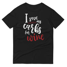 Load image into Gallery viewer, T-Shirt ｜ Save Carbs For Wine
