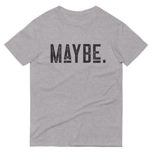Load image into Gallery viewer, T-Shirt ｜ Maybe
