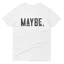 Load image into Gallery viewer, T-Shirt ｜ Maybe
