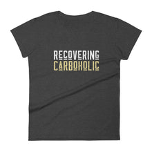 Load image into Gallery viewer, Ladies ｜ Recovering CarboHolic
